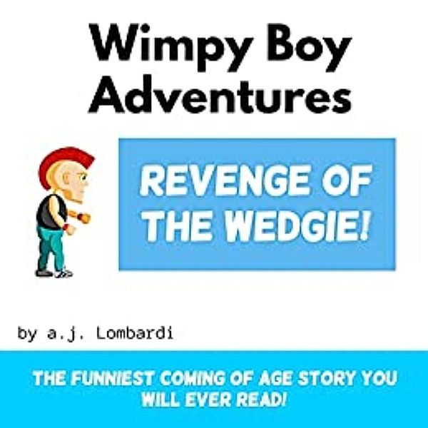 Wimpy Boy Adventures, A. J. Lombardi