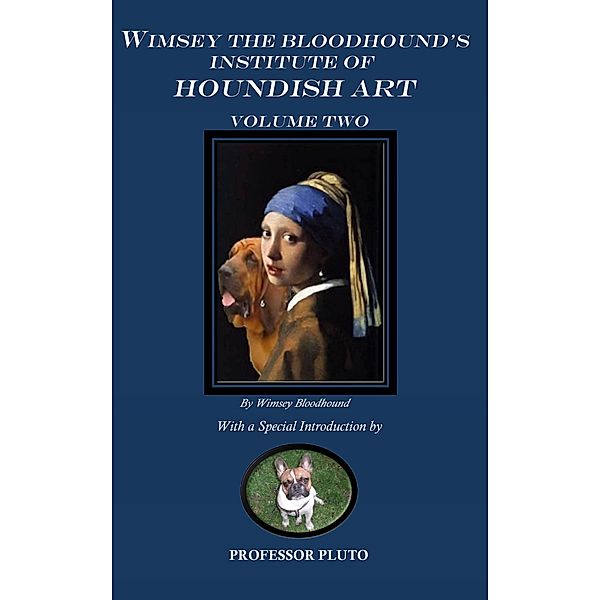 Wimsey the Bloodhound's Institute of Houndish Art Volume Two, Wimsey Bloodhound