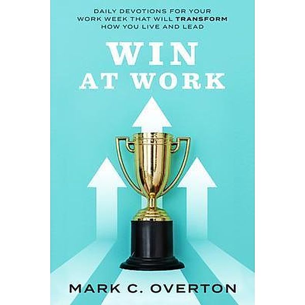 WIN AT WORK, Mark C. Overton