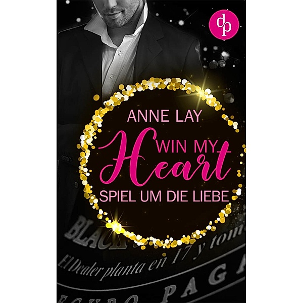 Win my Heart - Spiel um die Liebe (Liebe, Chick-Lit), Anne Lay