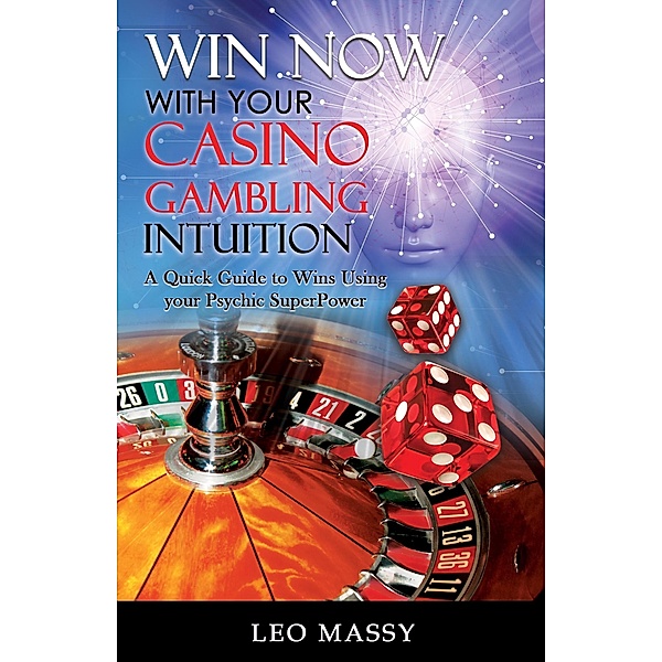 Win Now with Your Casino Gambling Intuition, Leo Massy