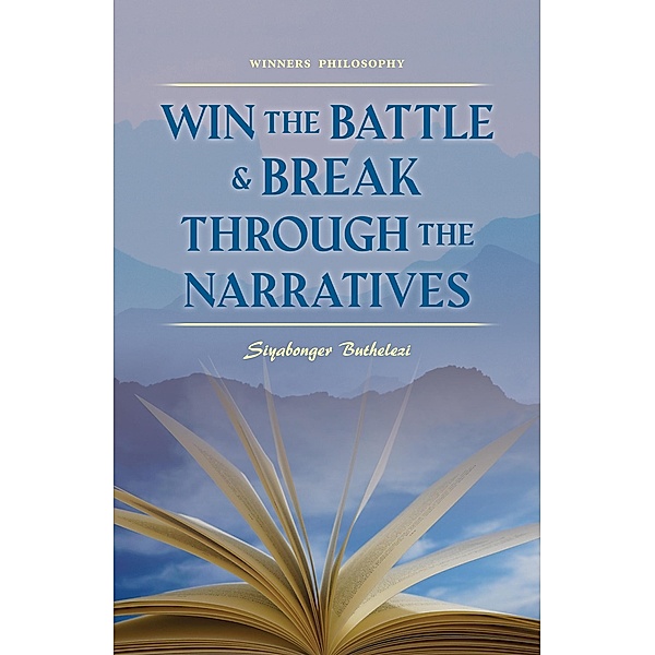 Win the Battle & Break Through the Narratives - Winners Philosophy, Siyabonger Buthelezi