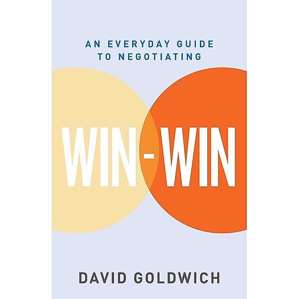WIN-WIN-An Everyday Guide to Negotiating, David Goldwich