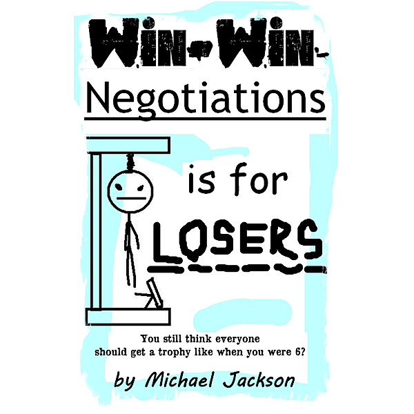 Win-Win Negotiations is for Losers, Michael Jackson