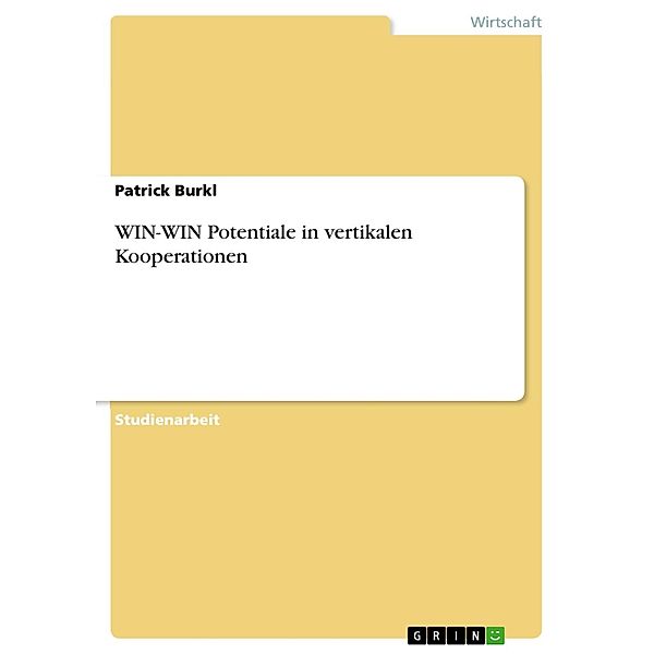 WIN-WIN Potentiale in vertikalen Kooperationen, Patrick Burkl