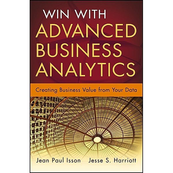 Win with Advanced Business Analytics / SAS Institute Inc, Jean-Paul Isson, Jesse Harriott