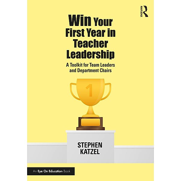 Win Your First Year in Teacher Leadership, Stephen Katzel