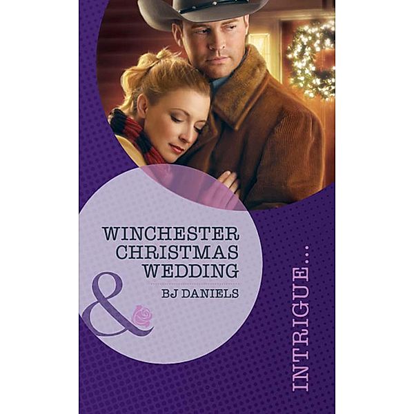 Winchester Christmas Wedding / Whitehorse, Montana: Winchester Ranch Reloade Bd.3, B. J. Daniels