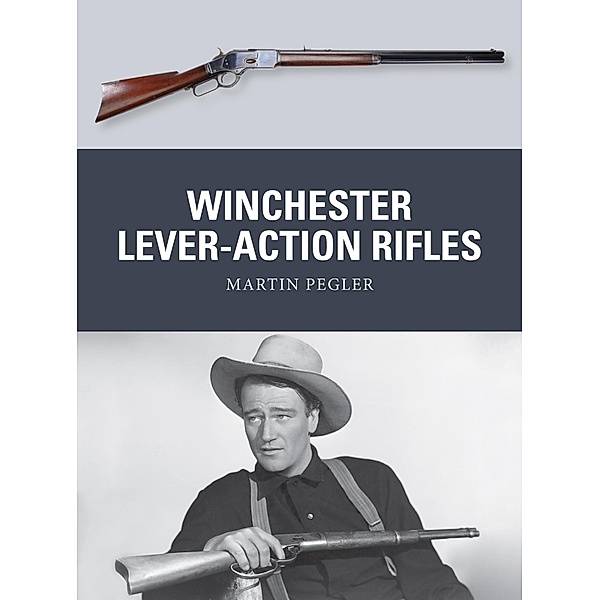 Winchester Lever-Action Rifles, Martin Pegler