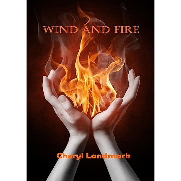 Wind and Fire, Cheryl Landmark