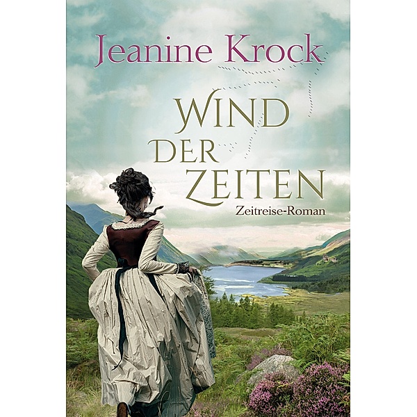Wind der Zeiten / Schottische Zeitreise-Romane Bd.2, Jeanine Krock