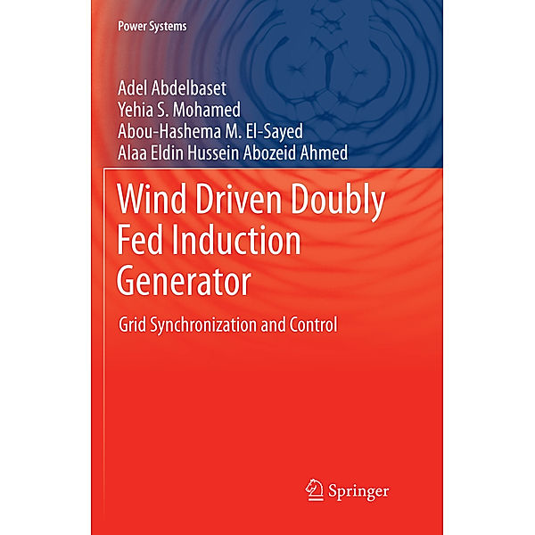 Wind Driven Doubly Fed Induction Generator, Adel Abdelbaset, Yehia S. Mohamed, Abou-Hashema M. El-Sayed, Alaa Eldin Hussein Abozeid Ahmed