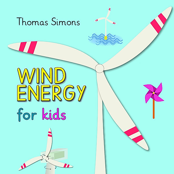 Wind Energy for kids, Thomas Simons