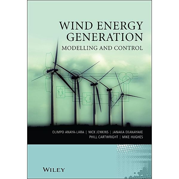 Wind Energy Generation, Olimpo Anaya-Lara, Nick Jenkins, Janaka B. Ekanayake, Phill Cartwright, Michael Hughes