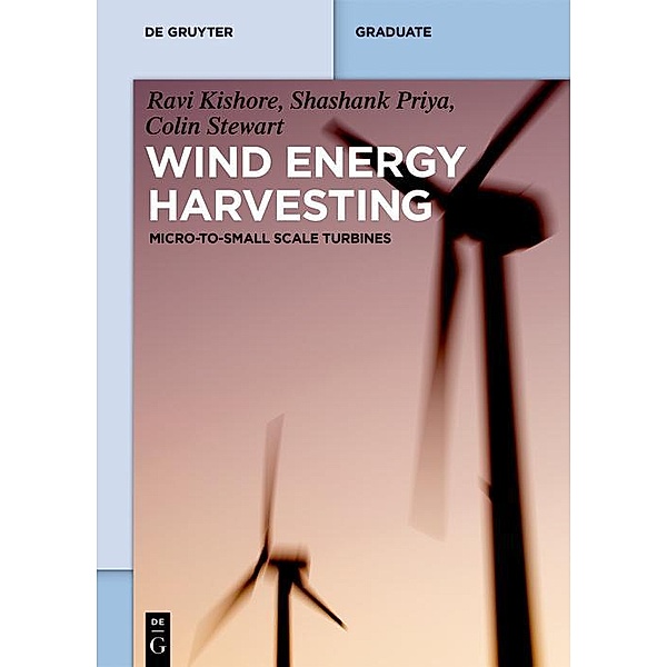 Wind Energy Harvesting / De Gruyter Textbook, Ravi Kishore, Shashank Priya, Colin Stewart