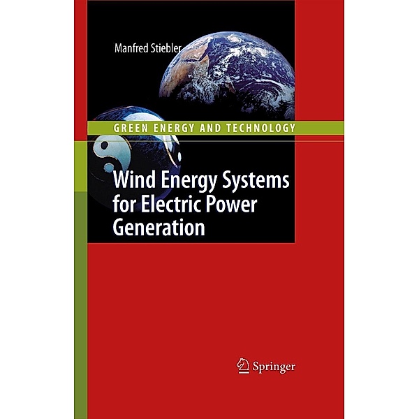 Wind Energy Systems for Electric Power Generation / Green Energy and Technology, Manfred Stiebler
