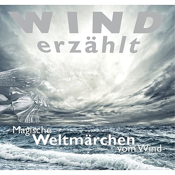 Wind erzählt, Magische Weltmärchen vom Wind, Audio-CD, Tobias Koch