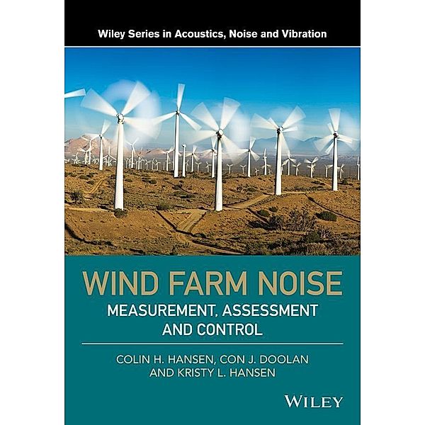 Wind Farm Noise / Wiley Series in Acoustics Noise and Vibration, Colin H. Hansen, Con J. Doolan, Kristy L. Hansen