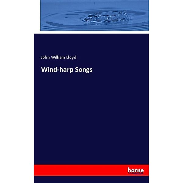 Wind-harp Songs, John William Lloyd