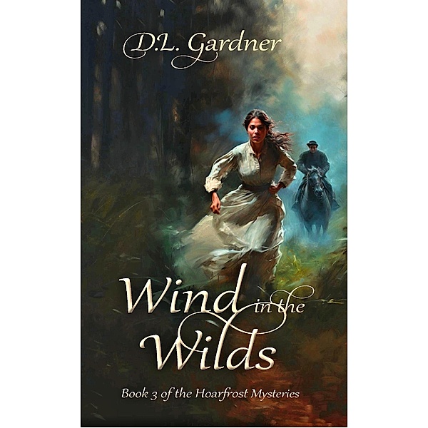 Wind in the Wilds (Hoarfrost Mysteries, #3) / Hoarfrost Mysteries, D. L. Gardner