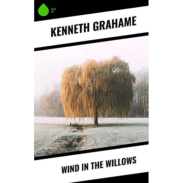 Wind in the Willows, Kenneth Grahame