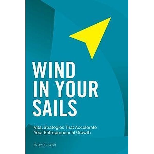 Wind In Your Sails, David J. Greer