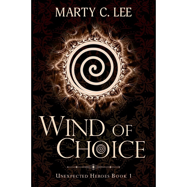 Wind of Choice (Unexpected Heroes, #1) / Unexpected Heroes, Marty C. Lee