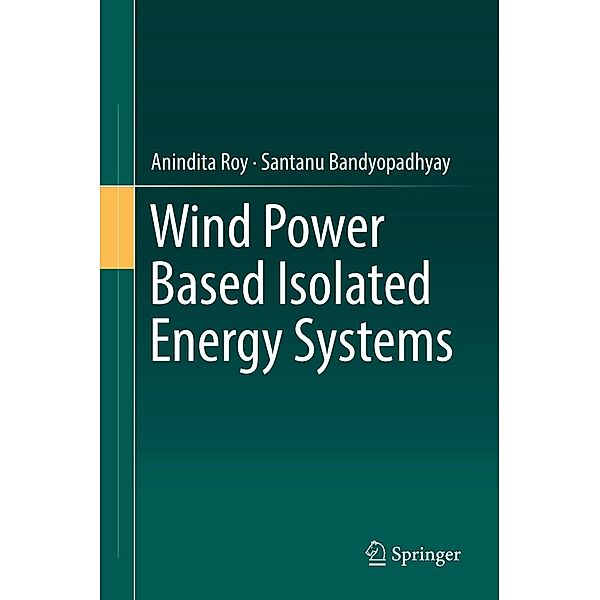 Wind Power Based Isolated Energy Systems, Anindita Roy, Santanu Bandyopadhyay