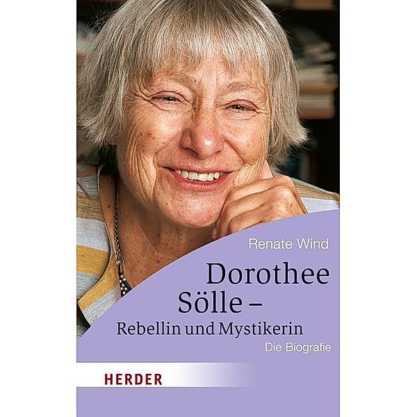 Wind, R: Dorothee Sölle - Rebellin und Mystikerin, Renate Wind