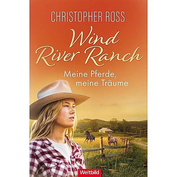 Wind River Ranch. Meine Pferde, meine Träume, Christopher Ross