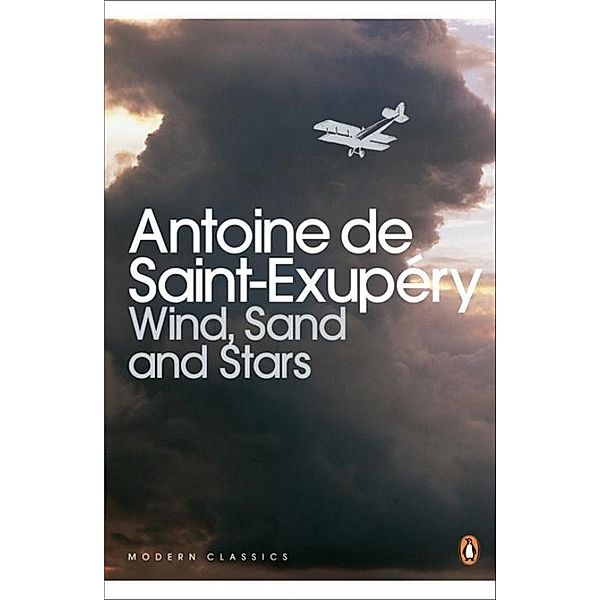 Wind, Sand and Stars, Antoine de Saint-Exupéry, Antoine Saint-Exupery