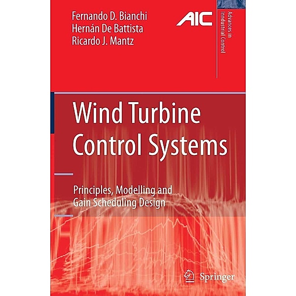 Wind Turbine Control Systems / Advances in Industrial Control, Fernando D. Bianchi, Hernán de Battista, Ricardo J. Mantz