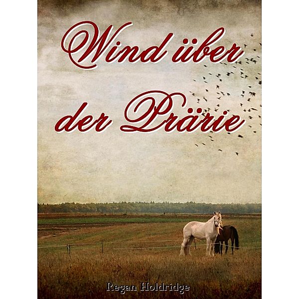 Wind über der Prärie, Regan Holdridge