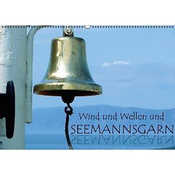 Wind und Wellen und Seemannsgarn (Wandkalender 2016 DIN A2 quer), Lucy M. Laube
