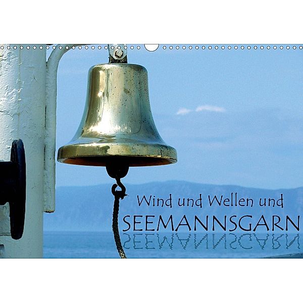 Wind und Wellen und Seemannsgarn (Wandkalender 2020 DIN A3 quer), Lucy M. Laube