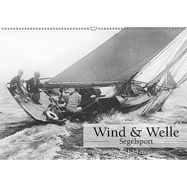 Wind & Welle - Segelsport (Wandkalender 2019 DIN A2 quer), Ullstein Bild Axel Springer Syndication GmbH