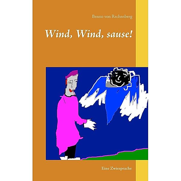 Wind, Wind, sause!, Benno von Rechenberg