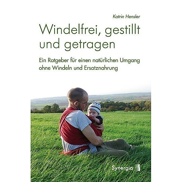 Windelfrei, gestillt und getragen, Katrin Hensler