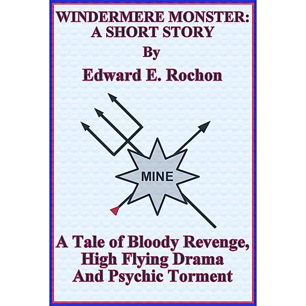 Windermere Monster: A Short Story, Edward E. Rochon