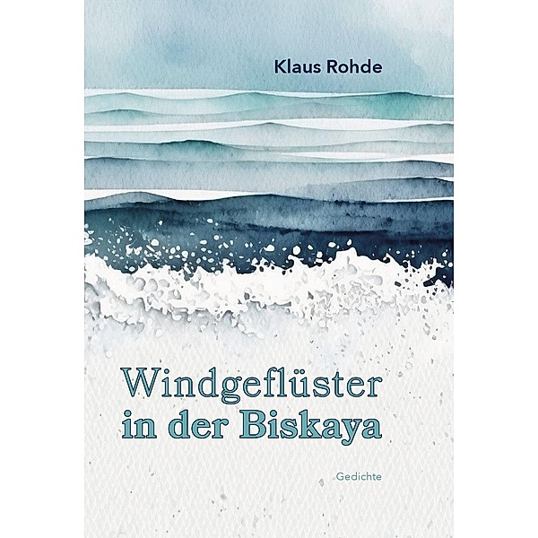 Windgeflüster in der Biskaya, Klaus Rohde
