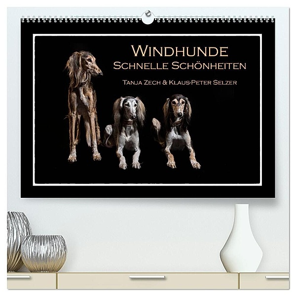 Windhunde - Schnelle Schönheiten (hochwertiger Premium Wandkalender 2024 DIN A2 quer), Kunstdruck in Hochglanz, Tanja Zech & Klaus-Peter Selzer