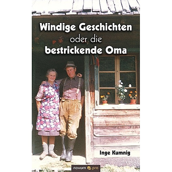 Windige Geschichten oder die bestrickende Oma, Inge Kumnig