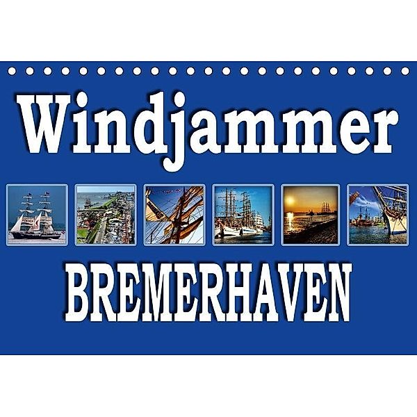 Windjammer - Bremerhaven (Tischkalender 2017 DIN A5 quer), Sylvia Schwarz