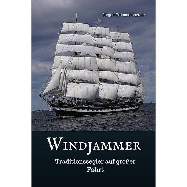 Windjammer - Traditionssegler auf großer Fahrt, Jürgen Prommersberger