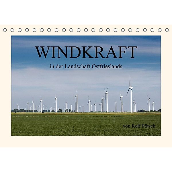 Windkraft in der Landschaft Ostfrieslands (Tischkalender 2023 DIN A5 quer), rolf pötsch