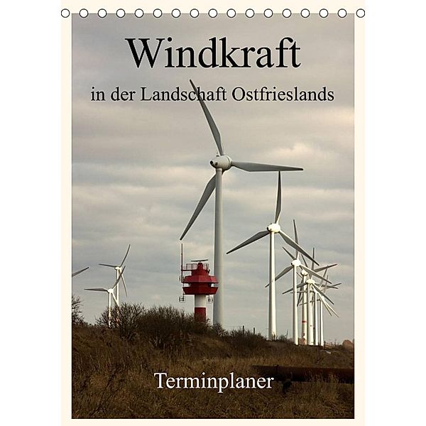 Windkraft in der Landschaft Ostfrieslands / Terminplaner (Tischkalender 2023 DIN A5 hoch), rolf pötsch