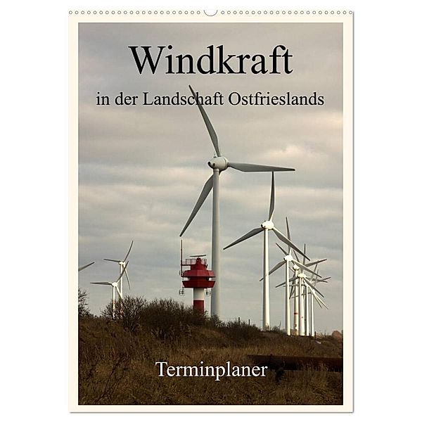 Windkraft in der Landschaft Ostfrieslands / Terminplaner (Wandkalender 2024 DIN A2 hoch), CALVENDO Monatskalender, rolf pötsch
