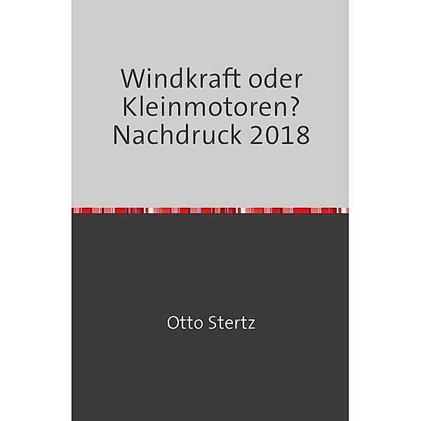 Windkraft oder Kleinmotoren?, Otto Stertz