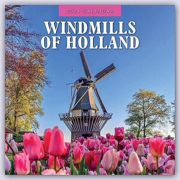 Windmills of Holland - Windmühlen der Niederlande 2024 - 16-Monatskalender, Red Robin Publishing Ltd