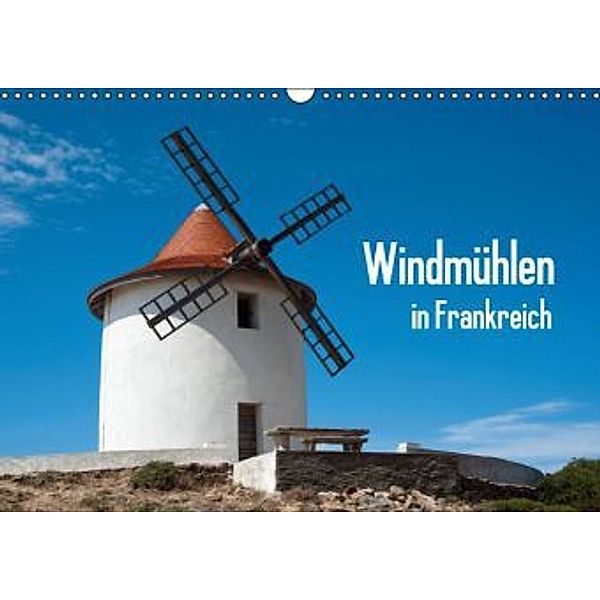 Windmühlen in Frankreich (Wandkalender 2016 DIN A3 quer), Frauke Scholz